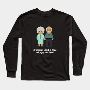 Grandma's heart is filled with joy and love! Long Sleeve T-Shirt